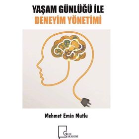 Yaşam Günlüğü ile Deneyim Yönetimi - Mehmet Emin Mutlu