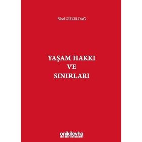 Yaşam Hakkı ve Sınırları - Sibel Güzeldağ