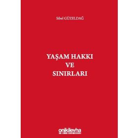 Yaşam Hakkı ve Sınırları - Sibel Güzeldağ