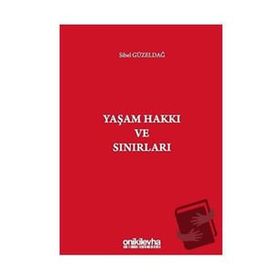 Yaşam Hakkı ve Sınırları - Sibel Güzeldağ