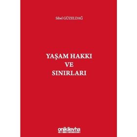 Yaşam Hakkı ve Sınırları - Sibel Güzeldağ