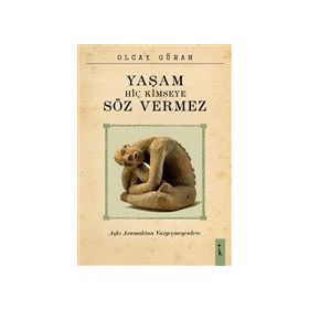 Yaşam Hiç Kimseye Söz Vermez - Olcay Güran