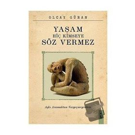 Yaşam Hiç Kimseye Söz Vermez - Olcay Güran