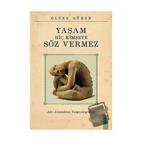 Yaşam Hiç Kimseye Söz Vermez - Olcay Güran