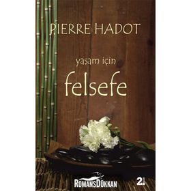 YAŞAM İÇİN FELSEFE LA PHILOSOPHIE COMME MANIÉRE DE VIVRE - PIERRE HADOT
