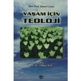 YAŞAM İÇIN TEOLOJI - ROBERT LYNN