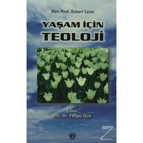 YAŞAM İÇIN TEOLOJI - ROBERT LYNN