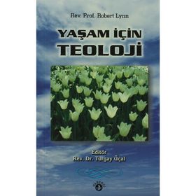 YAŞAM İÇIN TEOLOJI - ROBERT LYNN