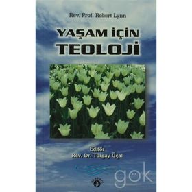 YAŞAM İÇIN TEOLOJI - ROBERT LYNN