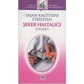 Yaşam Kalitesini Etkileyen Şeker Hastalığı - Diyabet - Şevki Kaftancıoğlu