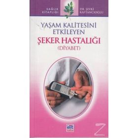 Yaşam Kalitesini Etkileyen Şeker Hastalığı - Diyabet - Şevki Kaftancıoğlu
