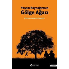 Yaşam Kaynağımsın Gölge Ağacı - Mehmet Hüseyin Baygeldi
