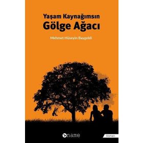 Yaşam Kaynağımsın Gölge Ağacı - Mehmet Hüseyin Baygeldi