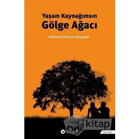 Yaşam Kaynağımsın Gölge Ağacı - Mehmet Hüseyin Baygeldi
