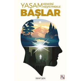 Yaşam Kendini Keşfetmekle Başlar - Rıfat Şen