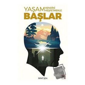 Yaşam Kendini Keşfetmekle Başlar - Rıfat Şen