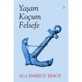 Yaşam Koçum Felsefe - Ala Emire D. Ersoy