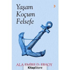 Yaşam Koçum Felsefe - Ala Emire D. Ersoy