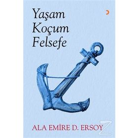 Yaşam Koçum Felsefe - Ala Emire D. Ersoy