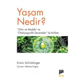 YAŞAM NEDIR - ERWIN SCHRÖDİNGER