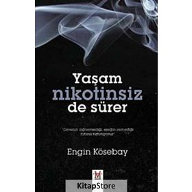 YAŞAM NIKOTINSIZ DE SÜRER - ENGIN KÖSEBAY