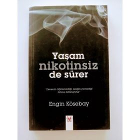 YAŞAM NIKOTINSIZ DE SÜRER - ENGIN KÖSEBAY