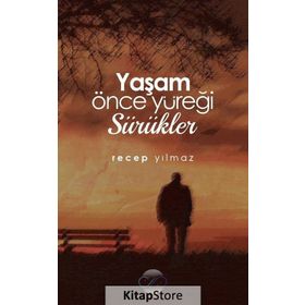 Yaşam Önce Yüreği Sürükler / Recep Yılmaz