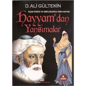 YAŞAM ÖYKÜSÜ VE DÖRTLÜKLERİYLE ÖMER HAYYAM HAYYAM'DAN YANSIMALAR - D. ALI GÜLTEKİN
