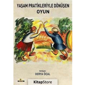 Yaşam Pratikleriyle Dönüşen Oyun - Derya Öcal
