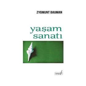 Yaşam Sanatı - zygmun bauman