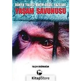 YAŞAM SAVUNUSU DÜNYA YALNIZ BIZIM DEĞİL YAZILARI - YALÇIN ERGÜNDOĞAN