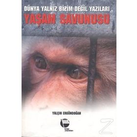 YAŞAM SAVUNUSU DÜNYA YALNIZ BIZIM DEĞİL YAZILARI - YALÇIN ERGÜNDOĞAN