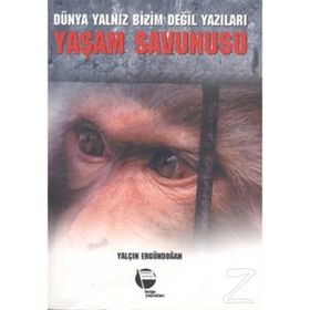 YAŞAM SAVUNUSU DÜNYA YALNIZ BIZIM DEĞİL YAZILARI - YALÇIN ERGÜNDOĞAN