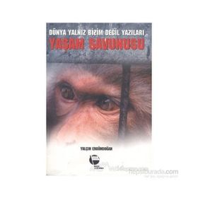 YAŞAM SAVUNUSU DÜNYA YALNIZ BIZIM DEĞİL YAZILARI - YALÇIN ERGÜNDOĞAN