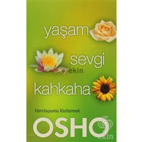 YAŞAM SEVGI KAHKAHA VAROLUŞUNU KUTLAMAK - OSHO (BHAGMAN SHREE RAJNEESH)