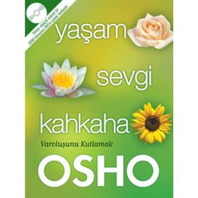 YAŞAM SEVGI KAHKAHA VAROLUŞUNU KUTLAMAK - OSHO (BHAGMAN SHREE RAJNEESH)