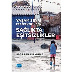 Yaşam Seyri Perspektifinden Sağlıkta Eşitsizlikler - Fikriye Yılmaz