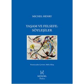 Yaşam ve Felsefe Söyleşiler - Michel Henry