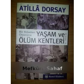 YAŞAM VE ÖLÜM KENTLERI - ATILLÂ DORSAY