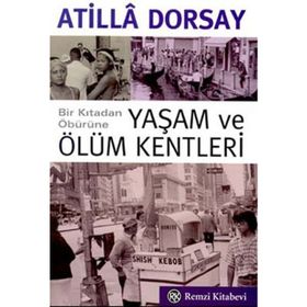 YAŞAM VE ÖLÜM KENTLERI - ATILLÂ DORSAY