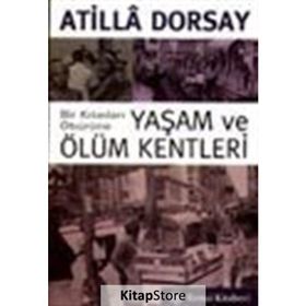 YAŞAM VE ÖLÜM KENTLERI - ATILLÂ DORSAY
