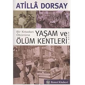 YAŞAM VE ÖLÜM KENTLERI - ATILLÂ DORSAY
