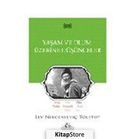 Yaşam ve Ölüm Üzerine Düşünceler - Lev N. Tolstoy