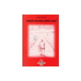 YAŞAM YOLUNDA GÖNÜL SESI - HASAN SEVIN