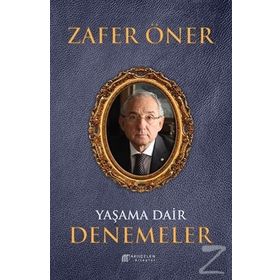 Yaşama Dair Denemeler - Zafer Öner