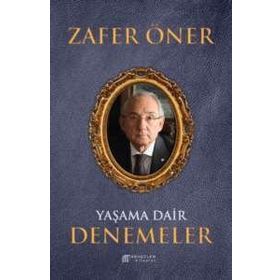 Yaşama Dair Denemeler - Zafer Öner