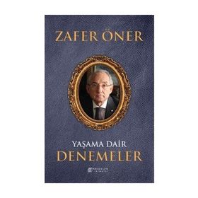 Yaşama Dair Denemeler - Zafer Öner