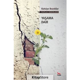 Yaşama Dair - Kutsiye Bozoklar