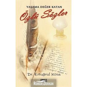Yaşama Değer Katan Özlü Sözler - Ertuğrul Köse