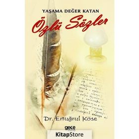 Yaşama Değer Katan Özlü Sözler - Ertuğrul Köse